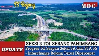 Progres Tol Serang-Panimbang Seksi 3A dari STA 55 hingga Interchange Bojong Mengalami Percepatan