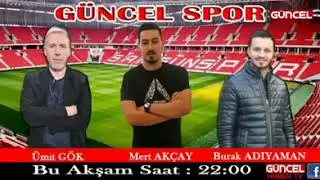 Samsun Güncel Haber TVGüncel Spor Ümit GÖK & Burak ADIYAMAN Konuk :Mert AKÇAY