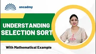 Understanding Selection Sort in easy way with example I Data Structure | Sorting Algorithms #oncadmy