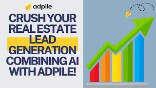 CRUSH YOUR REAL ESTATE LEAD GENERATION COMBINING AI WITH ADPILE!