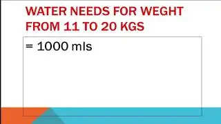Water needs for body weight above 10 kgs