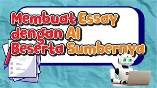 Membuat Essay dengan Sumbernya dengan AI