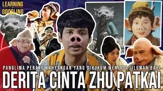 Nelangsa Hidup Zhu Patkai! Panglima Jadi Babi! Kisah Aslinya Tidak Happy Ending? |LearningByGoogling