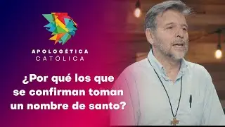 ¿Por qué los que se confirman toman un nombre de santo? // Apologética Católica