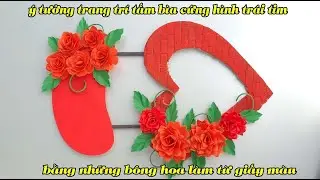 giới thiệu ý tưởng trang trí tấm bìa cứng hình trái tim bằng những bông hoa làm từ giấy màu