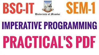 IMPERATIVE PROGRAMMING PRACTICALS | SEM1| BSC-IT