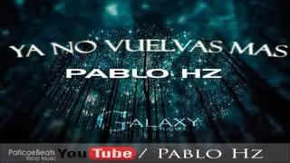 Ya No Vuelvas Mas - Pablo Hz