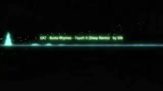 EA7   Busta Rhymes   Touch It Deep Remix   by Silk