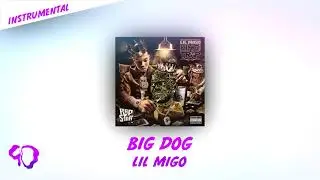Big Dog - Lil Migo [OFFICIAL INSTRUMENTAL](INSTRUMENTAL REMAKE)