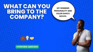 What can you bring to the company? | Interview Question