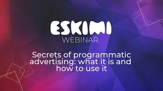 Webinar: Secrets of programmatic advertising: what it is and how to use it