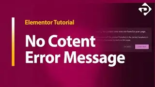 Elementor Tutorial - No Content Error Message ❌