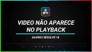 Davinci Resolve 18 NÃO MOSTRA VIDEO NO PLAYBACK - DaVinci Resolve not showing the video on timeline