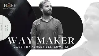 Way Maker - Ashley Besterwitch | HOPE | Official Music Video | Sinach