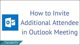 How to Invite Additional Attendee in Outlook Meeting