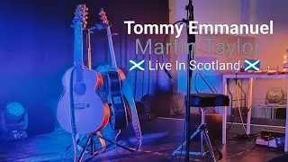 Tommy Emanuel & Martin Taylor - Live In Scotland - 2026