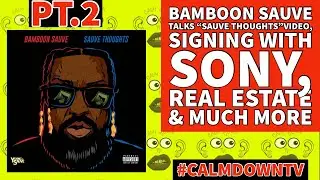 pt.2 Bamboon Sauve talks “Sauve Thoughts” video, signing with Sony ,Real Estate & much more
