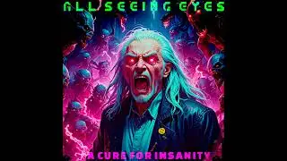 All Seeing Eyes - A Cure For Insanity
