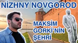 Rusya'da Sıradan Bir Gün: GORKİ'nin Şehri Nizhny Novgorod