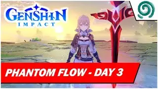 【GENSHIN IMPACT】 PHANTOM FLOW Event | Day 03