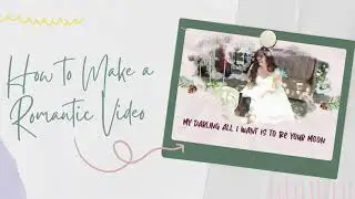 How to Make a Romantic Video