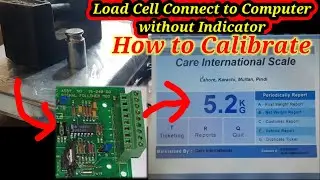 Load Connect to Computer without Weighing indicator, How to Calibrate by Care International Scale
