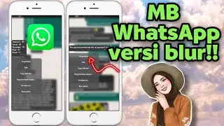 Tutorial MB WhatsApp versi blur chat terbaru!!