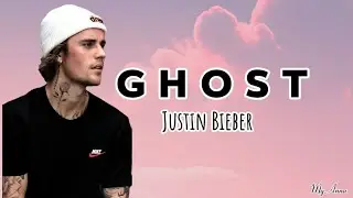 GHOST_JUSTIN BIEBER || Lyric Video