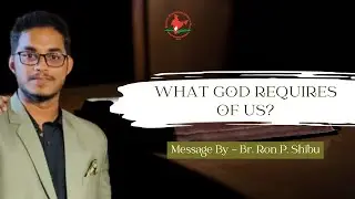 What God Requires of Us ?  || Bro. Ron P. Shibu || IPC Nerul