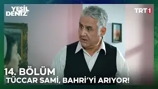 Tüccar Sami, Bahri'yi arıyor! | #YeşilDeniz 14. Bölüm
