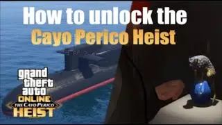 How to unlock the Cayo Perico Heist(GTA V)