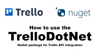 How to work with TrelloDotNet - A .NET C# API for Trello