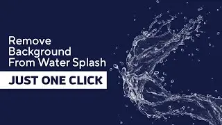 Remove Background From Watersplash with One Click | Watersplash Transparent Background Create in PS