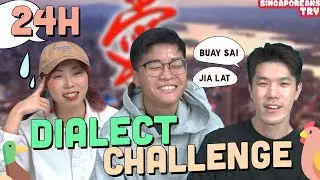 Singaporeans Try: Speaking In Their Dialect For 24H