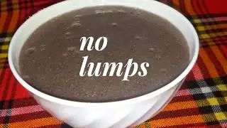 HOW TO MAKE PERFECT UJI (Kenyan porridge)