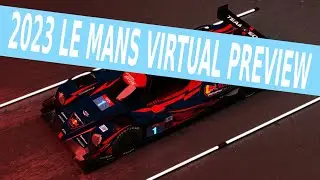 2023 24 Hours of Le Mans Virtual Preview