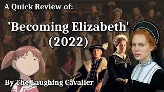 A Quick Review of: 'Becoming Elizabeth' (2022)