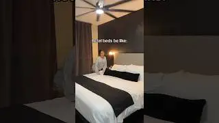 Hotel beds be like