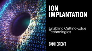 Coherent | Ion Implantation For Semiconductor Devices