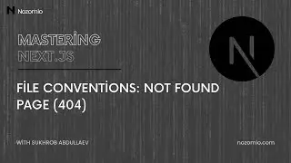 Nozomio | Mastering Next.js | Lesson 7: File Conventions - Not Found Page