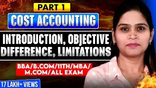 Cost Accounting | Introduction | Meaning | Objective |Difference | BBA | B.Com | MBA | Cost Concept