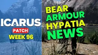 ICARUS WEEK 96 Update - Hypatia Patch Soon & Brown Bear Armour