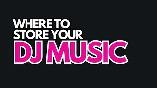 WHERE to store your DJ MUSIC