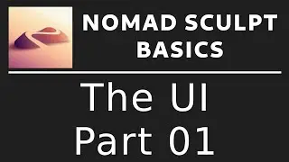 Nomad Sculpt Basics: The UI PART 01