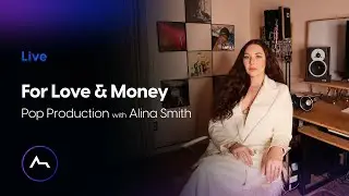 For Love & Money - Pop Production with Alina Smith