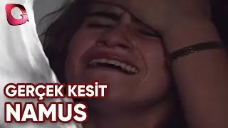 GERÇEK KESİT | NAMUS