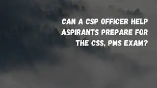 Can Aspirants Prepare for the CSS, PMS Exam with the help of CSP Officer?