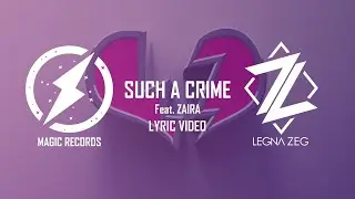Future Bass Music | Legna Zeg - Such a Crime Feat. Zaira | Lyric Video | Magic Records