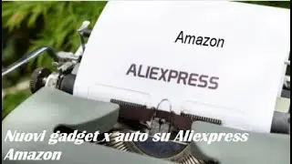 Nuovi gadget x auto su Aliexpress Amazon