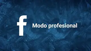 Desactiva Modo Profesional en Facebook